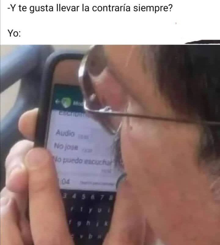 Te gusta llevar la contraria? Yo: puestísimo que no - meme