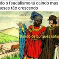 Bando de burguês safado!