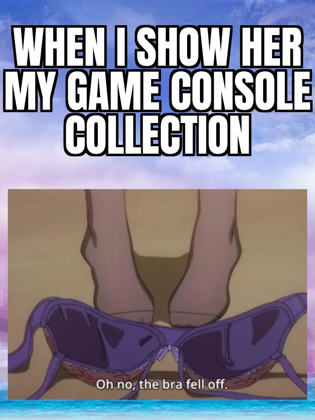 I got 12 game consoles - meme