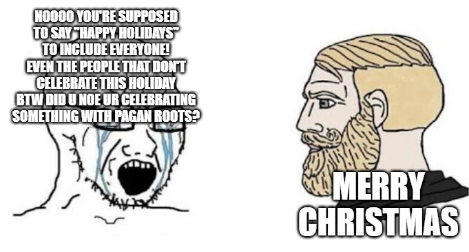 It's that time of the year again where shitlibs get butthurt - meme