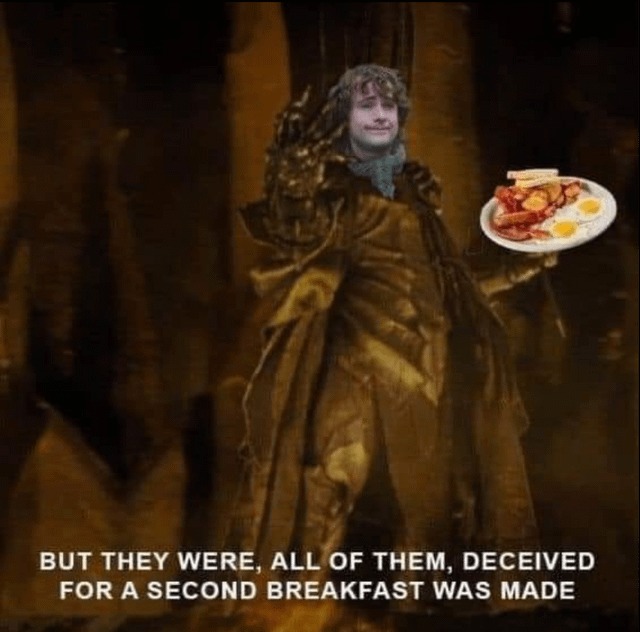 For a second breakfast was made - meme