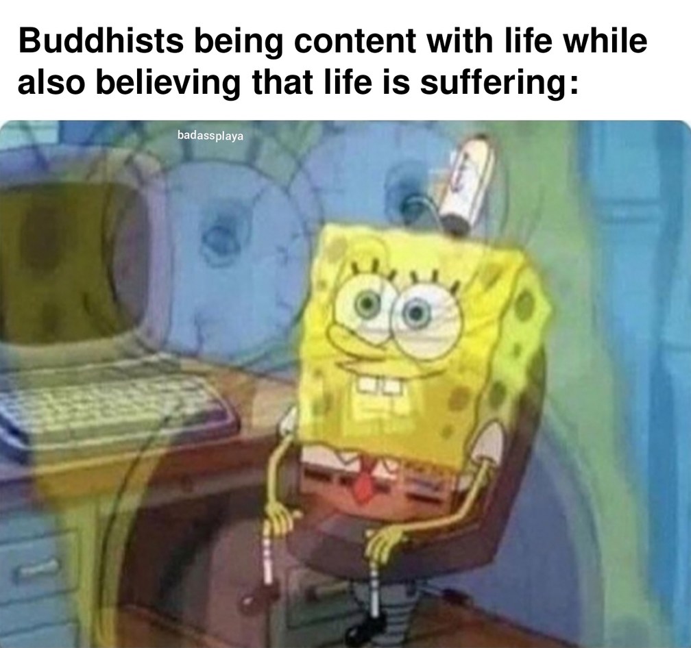 Must be awesome/horrible to be buddhist - meme