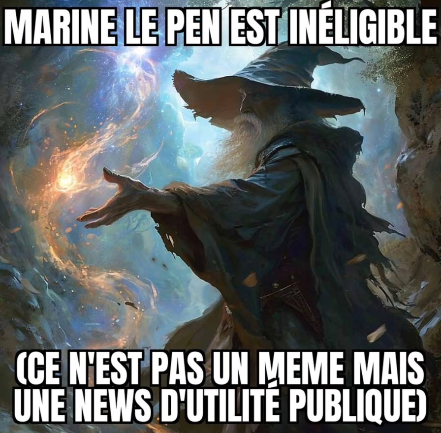 Marine Le Pen inéligible. C’est pas un meme, c’est une info