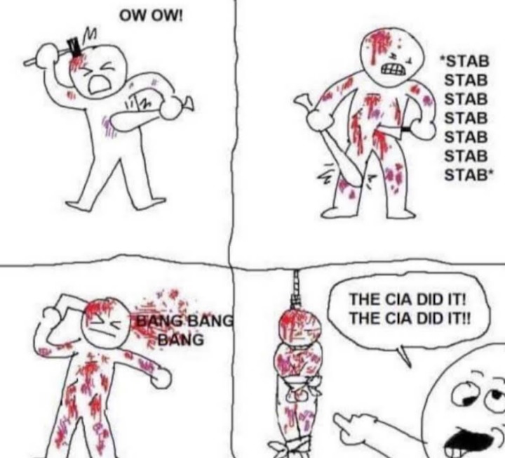 Miggas mfs when I get stabbed: the CIA did it - meme
