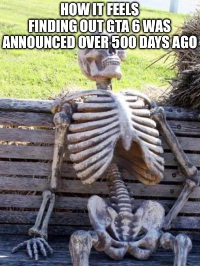GTA 6 was announced over 500 days ago and still no trailer - meme