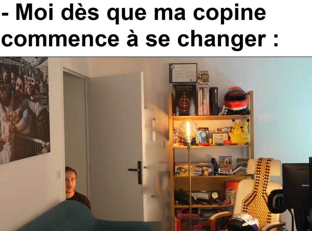 Moi dès que ma copine commence à se changer - meme