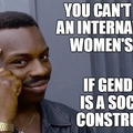 gender ain't a fucking social construct
