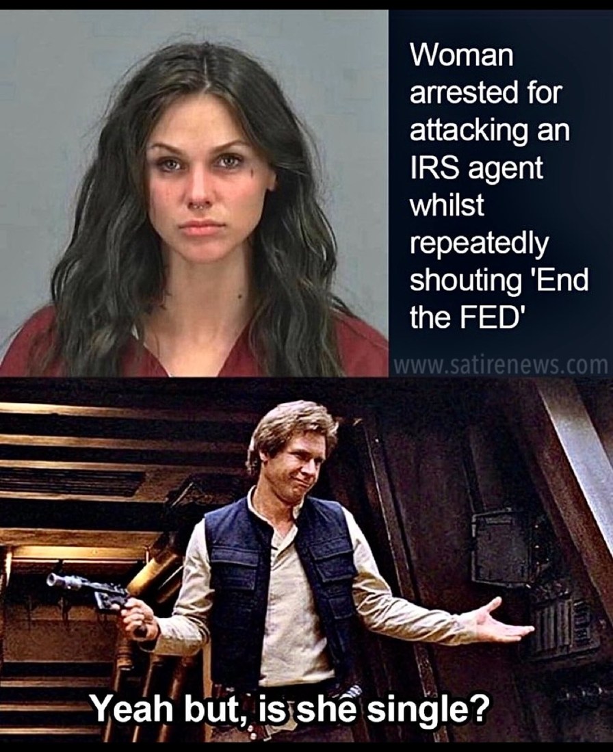 ﻿Woman arrested for attacking an IRS agent whilst repeatedly shouting ‘End the FED’ WWW satirenews com Yeah but, isjshe single?
