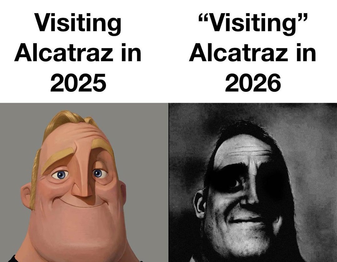 Alcatraz visits hit different in 2026 - meme