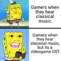 Gamers when they hear classical music