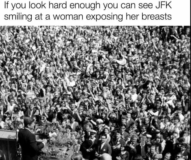JFK got shot for trying to be the breast president he could be - meme