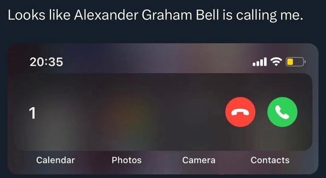 Alexander Graham Bell is calling - meme