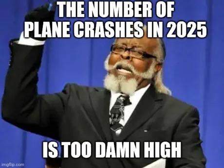 The number of plane crashes in 2025 - meme