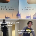 who will save you from yourself