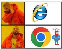 contexto:en la actualidad internet explorer no funciona y ademas fue reemplazado por edge a partir de windows 10,por eso prefiero chrome - meme