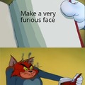 Make a very furious face