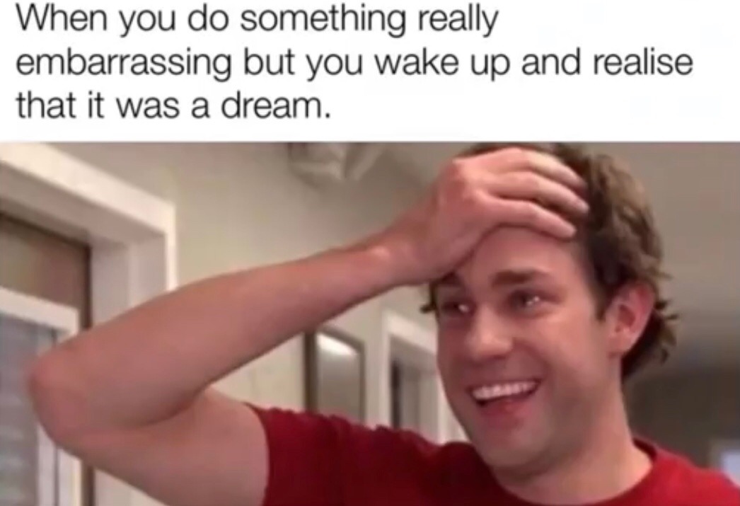 thank goodness that was only a dream - meme