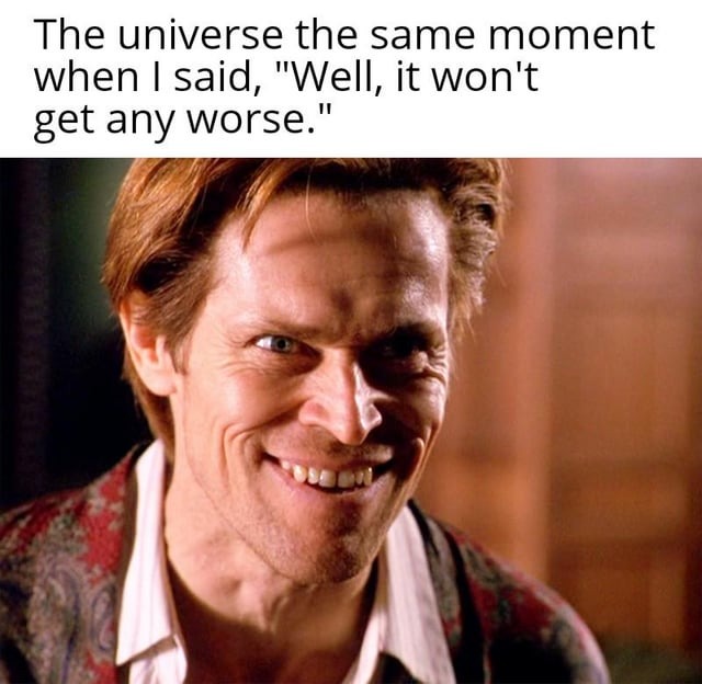 It won't get any worse - meme