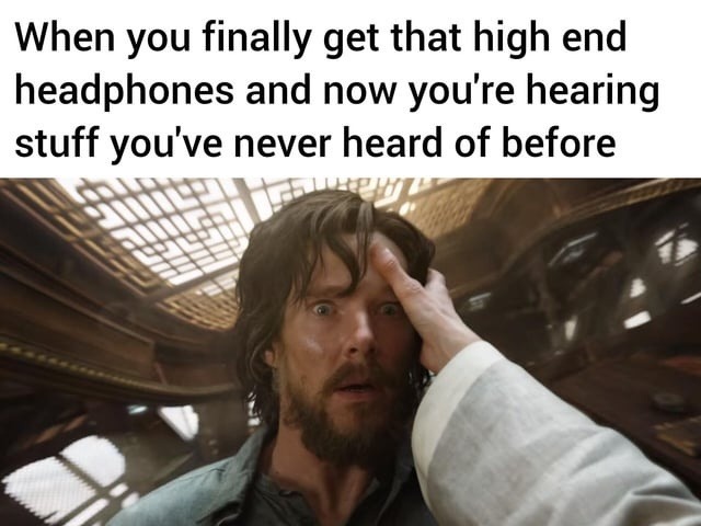 Got new headphones, now hearing ghosts in the mix - meme
