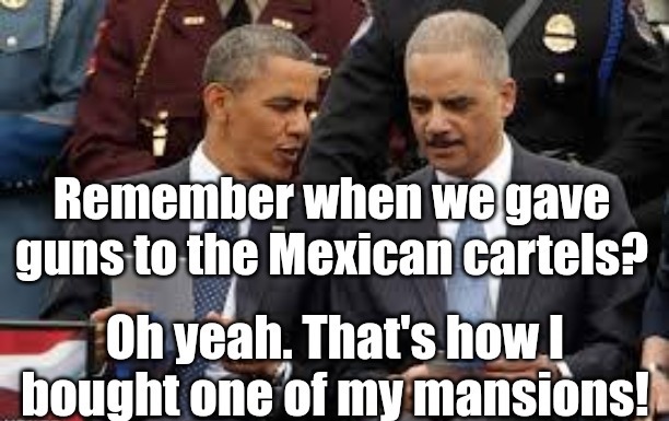 The cartels save those guns for special executions of our guys, thanks JOBAMA & HOLDER.  “Only sinaloa got the weapons, no other cartels,” Ed Calderon. - meme