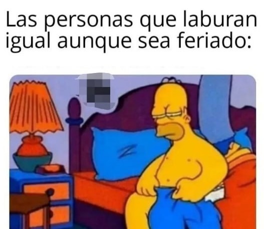 ni feriado ni nada, igual hay que currar - meme