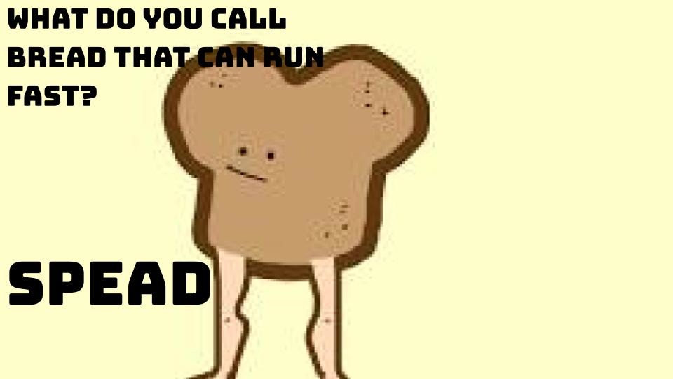 Bread and speed= spead - meme