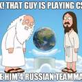 Fucking russian teammates.