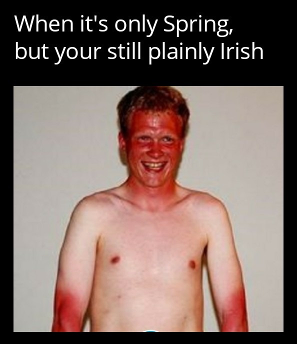 Irish are known to be embarrassed when they drink - meme