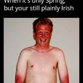 Irish are known to be embarrassed when they drink