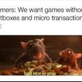 We want games without lootboxes and micro transactions