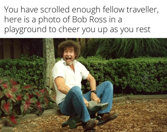 A photo of Bob Ross in a playground to cheer you up as you rest - meme