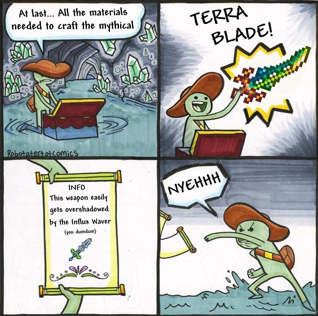 Yes, the Terraria Contest is still a thing, to the 0 people who were wondering. Also, 1 or two of you want to know what my game is. Just check my bio (this account) - meme