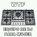 WTF EQUIPO DE DJ PARA MUJER