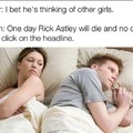 One day Rick Astley will die and no one will click on the headline