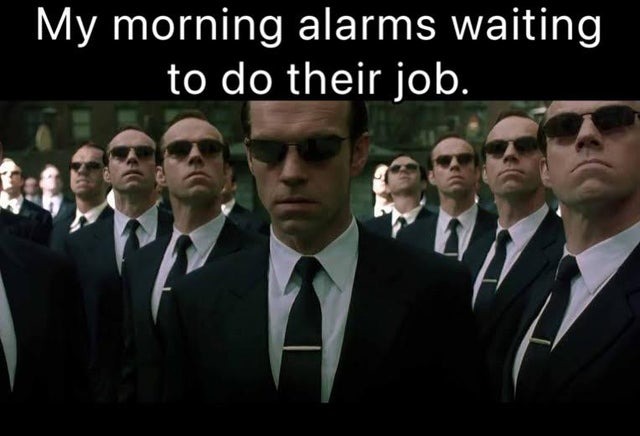 morning alarms waiting to do their job - meme