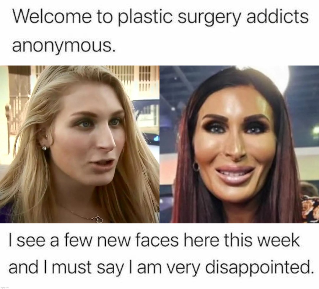 Plastic surgery group chat be like: I’m disappointed in you - meme