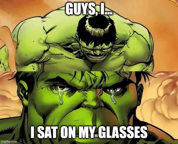 don't keep your glasses on your butt pocket - meme