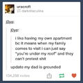 Get your own apartment= ground your dad