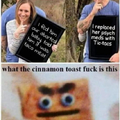 What the cinnamon toast fuck is this