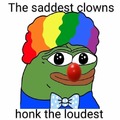 The saddest clowns honk the loudest