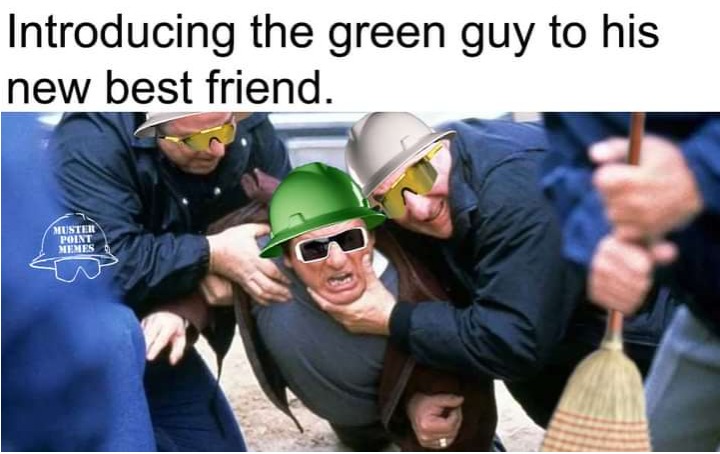 New guy on the job site. - meme