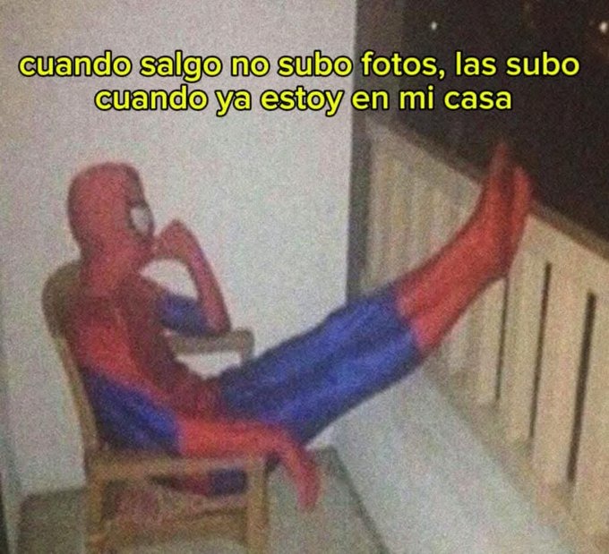 Cuando salgo no subo fotos - meme