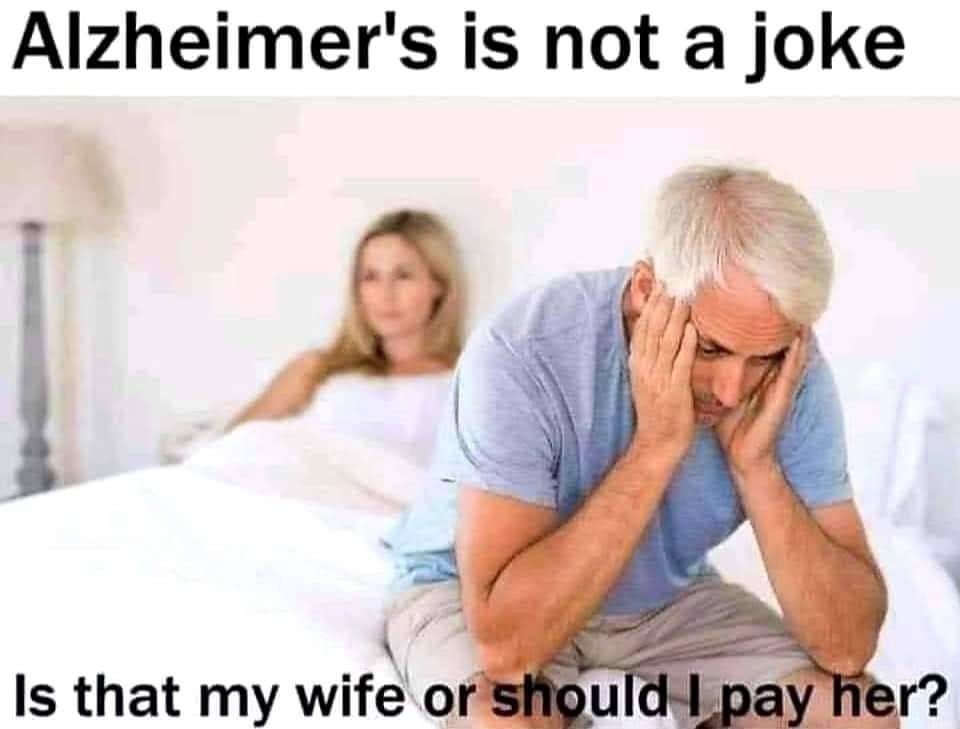 Alzheimer can be rough - meme