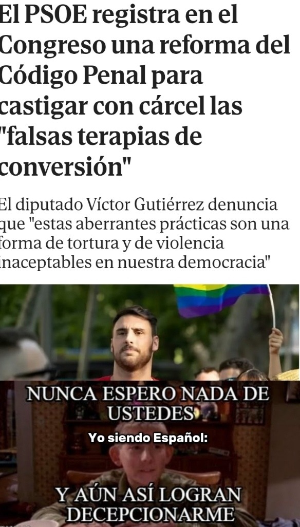 Maldita sea, como odio a Pedro Sánchez y al PSOE, pero si, que pena que no va a haber terapias de conversión para el Erso y al Alex-Quesada - meme