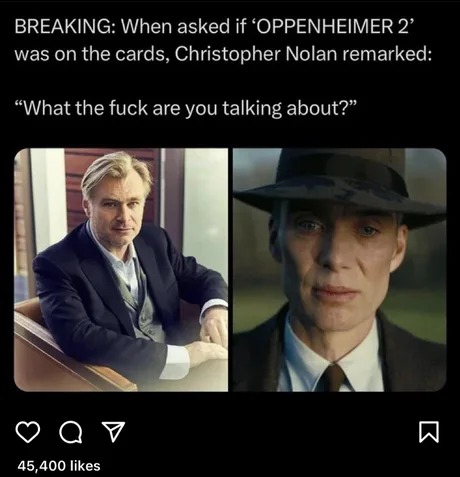 Up to Oppenheimer 2? - meme