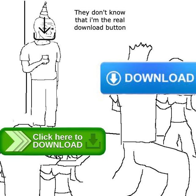 They don't know I'm the real download button - meme