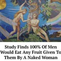 Study find 100% of men would eat any fruit given to them by a naked woman