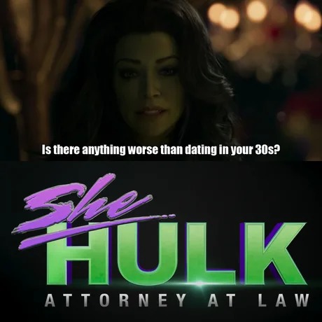 she hulk dating in your 30s meme