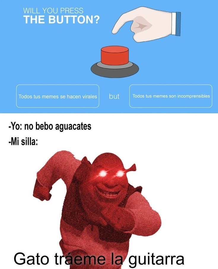 Presionas el botón o no? - meme