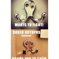 I'm sick of drunk octopus creating awkward situations for sober octopus to deal with
